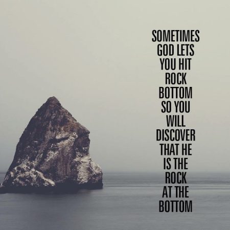 He is the rock at the bottom